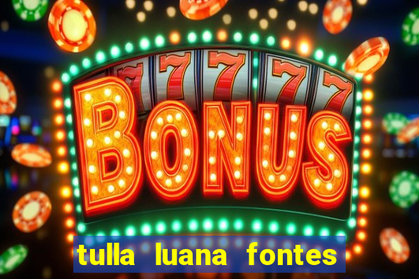 tulla luana fontes dos santos